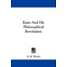 Kant and His Philosophical Revolution by Robert Mark Wenley