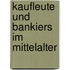 Kaufleute und Bankiers im Mittelalter