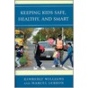 Keeping Kids Safe, Healthy, and Smart door Marcel Lebrun