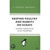 Keeping Poultry and Rabbits on Scraps door Claude H. Goodchild