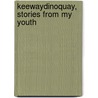 Keewaydinoquay, Stories from My Youth door Lee Boisvert