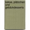 Kekse, Plätzchen und Gebäckdesserts door Karl Neef