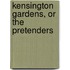 Kensington Gardens, Or The Pretenders