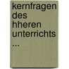 Kernfragen Des Hheren Unterrichts ... door Oskar Weissenfels