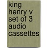 King Henry V Set Of 3 Audio Cassettes door Shakespeares