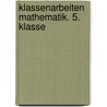 Klassenarbeiten Mathematik. 5. Klasse door Alfred M�ller