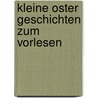 Kleine Oster Geschichten zum Vorlesen by Claudia Ondracek