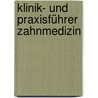 Klinik- und Praxisführer Zahnmedizin by Unknown
