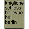 Knigliche Schloss Bellevue Bei Berlin door Bogdan Krieger