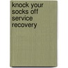 Knock Your Socks Off Service Recovery door Terry R. Bacon
