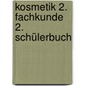 Kosmetik 2. Fachkunde 2. Schülerbuch door Onbekend