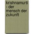 Krishnamurti - Der Mensch der Zukunft