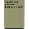 Kräuter und Gewürze Postkarten-Buch by Unknown