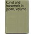 Kunst Und Handwerk in Japan, Volume 1