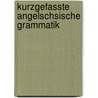 Kurzgefasste Angelschsische Grammatik door Christian Wilhelm Michael Grein