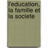 L'Education, La Famille Et La Societe