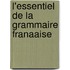 L'Essentiel de La Grammaire Franaaise