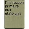 L'Instruction Primaire Aux Etats-Unis by Paul Passy