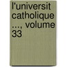 L'Universit Catholique ..., Volume 33 door Onbekend