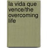 La Vida Que Vence/the Overcoming Life door Watchman Lee