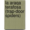La Araqa Terafosa (Trap-Door Spiders) door Patricia Whitehouse