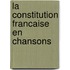 La Constitution Francaise En Chansons