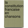 La Constitution Francaise En Chansons door Sylvain Maréchal