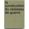 La Construction Du Vaisseau De Guerre door E. Jammy