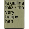 La Gallina Feliz / The Very Happy Hen door Jack Tickle