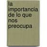 La Importancia de Lo Que Nos Preocupa by Harry Frankfurt