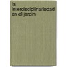 La Interdisciplinariedad En El Jardin by Gabriel de Andrade Junqueira Filho