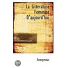 La Litterature Feminine D'Aujourd'Hui by . Anonymous