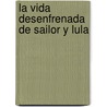 La Vida Desenfrenada de Sailor y Lula door Barry Gifford