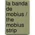 La banda de Mobius / The Mobius Strip