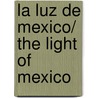 La luz de Mexico/ The Light of Mexico door Cristina Pacheco