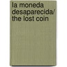 La moneda desaparecida/ The Lost Coin door James Preller