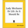 Lady Mechante Or Life As It Should Be door Gelett Burgess