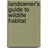 Landowner's Guide To Wildlife Habitat door Richard M. DeGraaf