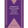 Language Use In The Two-Way Classroom door Renee DePalma