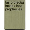 Las Profecias Incas / Inca Prophecies by Maurice Cotterell