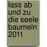 Lass ab und zu die Seele baumeln 2011 by DorothéE. Bleker