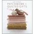 Last-Minute Patchwork + Quilted Gifts
