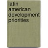 Latin American Development Priorities door Onbekend