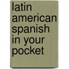 Latin American Spanish in Your Pocket by Globetrotter