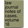 Law Journal Notes of Cases, Volume 18 by Unknown