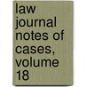 Law Journal Notes of Cases, Volume 18 door Onbekend