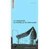 Le Corbusier: La Chapelle de Ronchamp by Daniele Pauly
