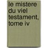 Le Mistere Du Viel Testament, Tome Iv