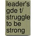 Leader's Gde T/ Struggle to Be Strong