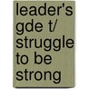Leader's Gde T/ Struggle to Be Strong door Desetta
